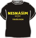 Tričko Nesnáším nápisy na tričkách Tričko Nesnáším nápisy na tričkách