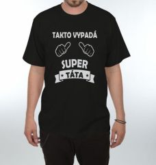 Tričko Takto vypadá super táta - Velikost XXL